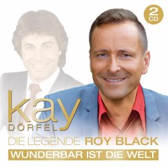 Die Legende Roy Black-Wunderbar Ist Die Welt - Kay Dörfel