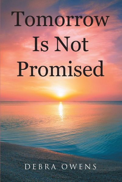 Tomorrow Is Not Promised (eBook, ePUB) Tomorrow Is Not Promised (eBook, ePUB)