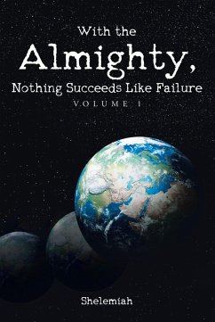 With the Almighty, Nothing Succeeds Like Failure (eBook, ePUB) - Shelemiah