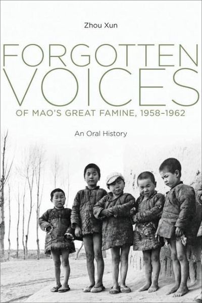 Forgotten Voices of Mao's Great Famine, 1958-1962 (eBook, PDF) Forgotten Voices of Mao's Great Famine, 1958-1962 (eBook, PDF)
