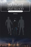 We Fight Not Against Flesh and Blood (eBook, ePUB)