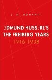 Edmund Husserl's Freiburg Years (eBook, PDF)