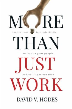 More Than Just Work: Innovations in Productivity to Inspire Your People and Uplift Performance (eBook, ePUB) - Hodes, David