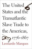 The United States and the Transatlantic Slave Trade to the Americas, 1776-1867 (eBook, PDF)