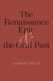 The Renaissance Epic and the Oral Past (eBook, PDF)