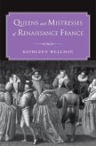 Queens and Mistresses of Renaissance France (eBook, PDF)