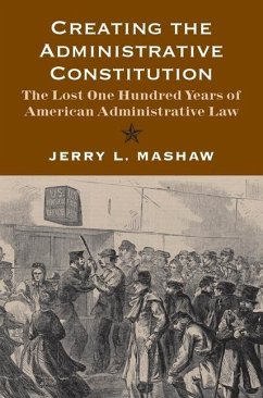 Creating the Administrative Constitution (eBook, PDF) - Mashaw, Jerry L.