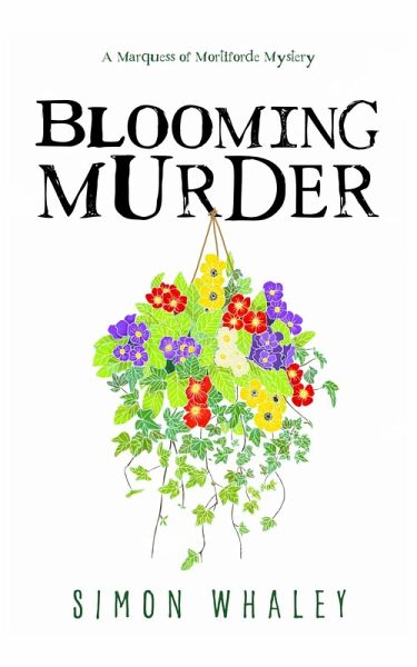 Blooming Murder (The Marquess of Mortiforde Mysteries, #1) (eBook, ePUB)
