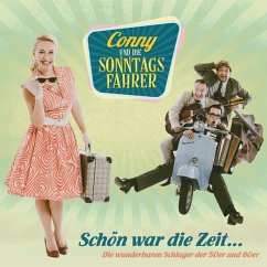 Schön War Die Zeit-Die Wunderbaren Schlager - Conny Und Die Sonntagsfahrer