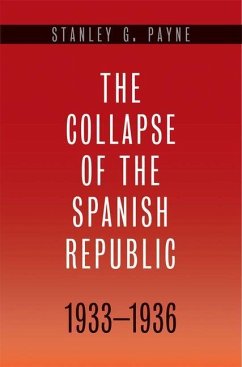 The Collapse of the Spanish Republic, 1933-1936 (eBook, PDF) - Payne, Stanley G.