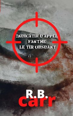 Cover Indicatif d'appel fantôme: : le tir obsédant (eBook, ePUB)