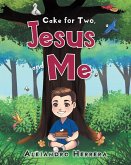 Cake for Two, Jesus and Me (eBook, ePUB) Cake for Two, Jesus and Me (eBook, ePUB)