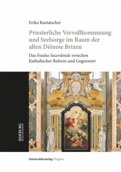 Priesterliche Vervollkommnung und Seelsorge im Raum der alten Diözese Brixen - Kustatscher, Erika