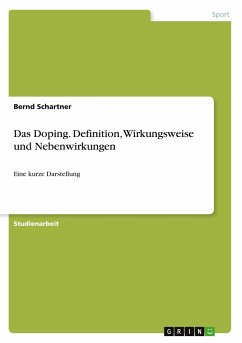 Das Doping. Definition, Wirkungsweise und Nebenwirkungen - Schartner, Bernd