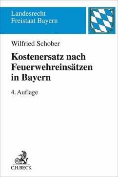 Kostenersatz nach Feuerwehreinsätzen in Bayern - Schober, Wilfried