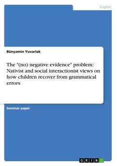 The &quote;(no) negative evidence&quote; problem: Nativist and social interactionist views on how children recover from grammatical errors