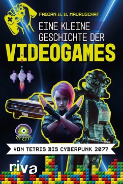 Eine kleine Geschichte der Videogames - Mauruschat, Fabian W. W.