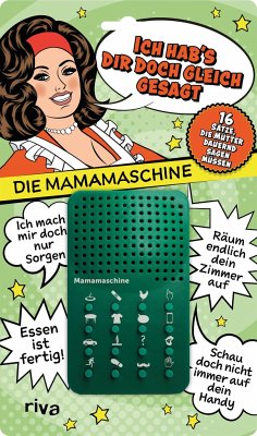 Ich hab's dir doch gleich gesagt - die Mamamaschine