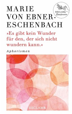 Es gibt kein Wunder für den, der sich nicht wundern kann - Ebner-Eschenbach, Marie von