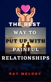 The Best Way To Put Up With Painful Relationships (eBook, ePUB)