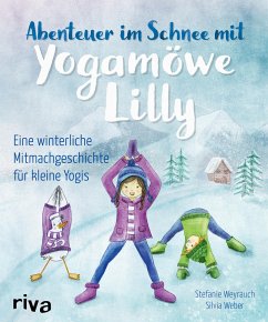 Abenteuer im Schnee mit Yogamöwe Lilly - Weyrauch, Stefanie