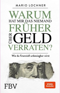 Warum hat mir das niemand früher über Geld verraten? - Lochner, Mario