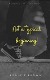 Not A Typical Beginning! (eBook, ePUB) Not A Typical Beginning! (eBook, ePUB)