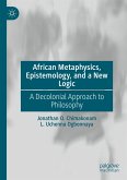 African Metaphysics, Epistemology and a New Logic (eBook, PDF)