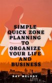 Simple Quick Zone Planning To Organize Your Life And Business (eBook, ePUB)