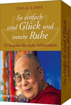 So einfach sind Glück und innere Ruhe - Dalai Lama XIV.