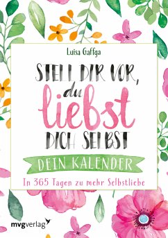 Stell dir vor, du liebst dich selbst - Dein Kalender - Gaffga, Luisa