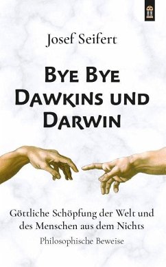 Bye Bye Dawkins und Darwin - Seifert, Josef