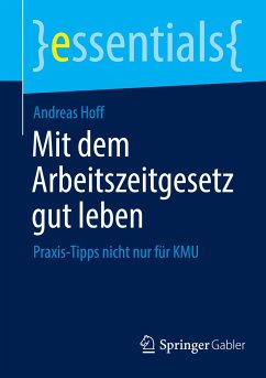 Mit dem Arbeitszeitgesetz gut leben - Hoff, Andreas