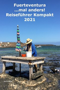 Fuerteventura ...mal anders! Kompakt Reiseführer 2021 (eBook, ePUB) - Müller, Andrea