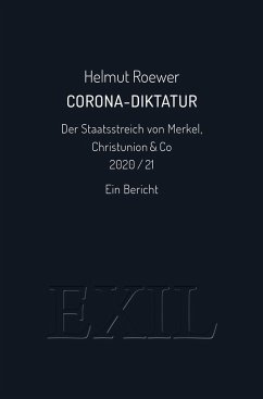 Corona-Diktatur. Der Staatsstreich von Merkel, Christunion & Co 2020/21 - Roewer, Helmut