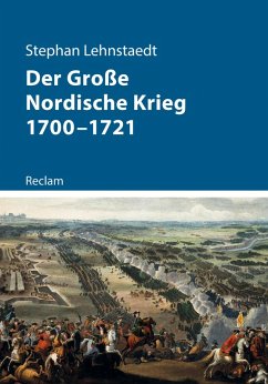 Der Große Nordische Krieg 1700-1721 (eBook, ePUB) - Lehnstaedt, Stephan