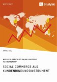 Social Commerce als Kundenbindungsinstrument. Wie erfolgreich ist Online-Shopping via Instagram? (eBook, ePUB)
