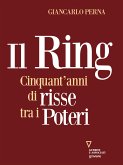 Il Ring. Cinquant&quote;anni di risse tra i poteri (eBook, ePUB)
