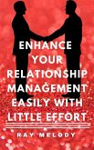 Enhance Your Relationship Management Easily With Little Effort (eBook, ePUB)