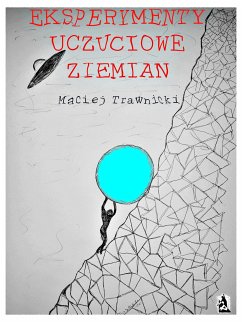 Eksperymenty uczuciowe Ziemian (eBook, ePUB) - Trawnicki, Maciej