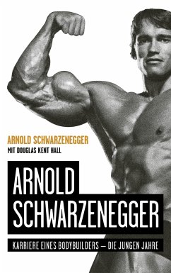 Arnold Schwarzenegger - Schwarzenegger, Arnold;Hall, Douglas Kent