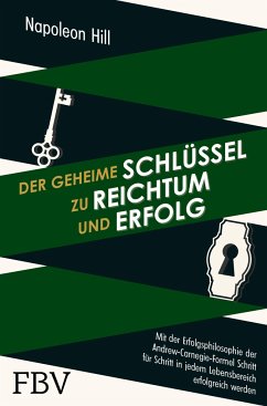 Der geheime Schlüssel zu Reichtum und Erfolg - Hill, Napoleon