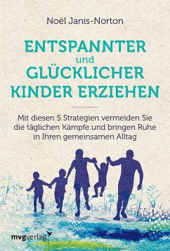 Entspannter und glücklicher Kinder erziehen - Janis-Norton, Noël