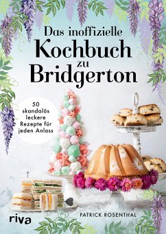 Das inoffizielle Kochbuch zu Bridgerton - Rosenthal, Patrick