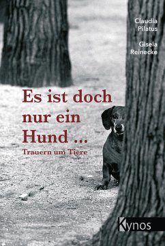 Es ist doch nur ein Hund ... - Reinecke, Gisela;Pilatus, Claudia