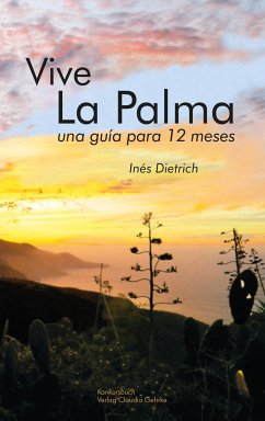 Vive La Palma. La Isla de La Palma - una guía para 12 meses - Dietrich, Inés