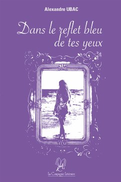 Dans le reflet bleu de tes yeux (eBook, ePUB) - Ubac, Alexandre