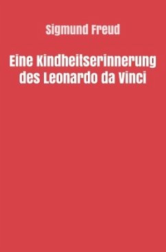 Eine Kindheitserinnerung des Leonardo da Vinci - Freud, Sigmund