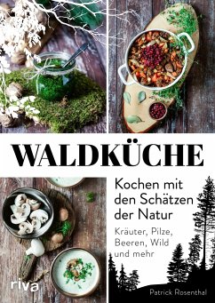 Waldküche: Kochen mit den Schätzen der Natur - Rosenthal, Patrick