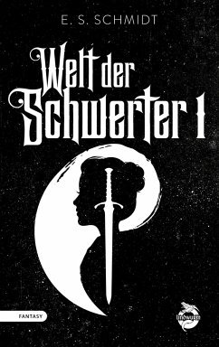 Welt der Schwerter - Schmidt, E. S.
